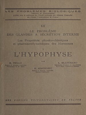 cover image of Le problème des glandes à sécrétion interne, Les propriétés physico-chimiques et pharmaco-dynamiques des hormones, 1